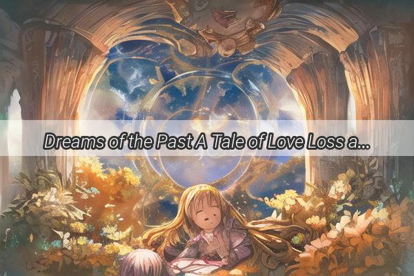 Dreams of the Past A Tale of Love Loss and the Unseen Bond with a Child of a Former Life